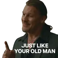 a man giving a thumbs up with the words just like your old man above him