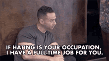 If Hating Is Your Occupation I Have A Full Time Job For You GIF - If Hating Is Your Occupation I Have A Full Time Job For You Hater GIFs