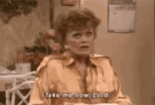 Take Me Now Lord Golden Girls GIF - Take Me Now Lord Golden Girls GIFs
