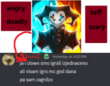 a picture of a clown with the words " angry deadly tuff scary " next to it