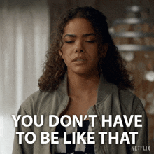 a woman with curly hair says you don t have to be like that