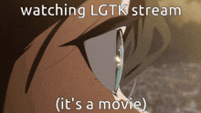 a close up of a person 's eye with the words watching lgtk stream ( it 's a movie ) below it