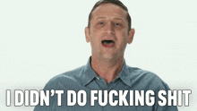 I Didnt Do Fucking Shit I Think You Should Leave With Tim Robinson GIF - I Didnt Do Fucking Shit I Think You Should Leave With Tim Robinson I Didnt Do Anything GIFs