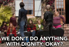 We Don'T Do Anything With Dignity, Okay? GIF - We Dont Do Anything With Dignity Okay Dignity Barden Bellas GIFs