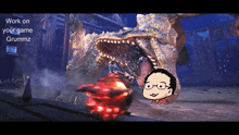 a cartoon of a man standing in front of a monster and the words work on your game grummz