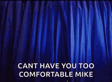 a woman is dancing in a room with the words cant have you too comfortable mike