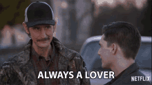 a netflix ad shows two men and says " always a lover " at the bottom