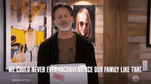 we could never ever inconvenience our family like that stew steven weber indebted we should never give them trouble