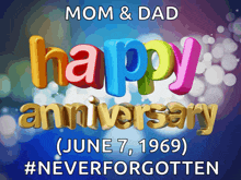 a poster that says mom and dad happy anniversary ( june 7 1969 ) #neverforgotten