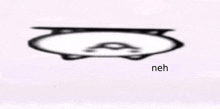 a black and white drawing of a circle with the word neh written below it .
