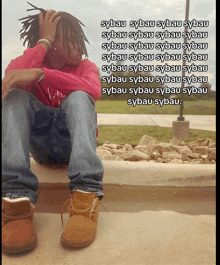 a man with dreadlocks sits on a sidewalk with the words sybau sybau sybau sybau sybau