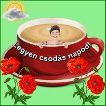 a picture of a woman in a cup of coffee with the words " legyen csodás napod "
