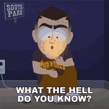 What The Hell Do You Know You Dont Even Fucking Know Me South Park GIF - What The Hell Do You Know You Dont Even Fucking Know Me South Park Help My Teenager Hates Me GIFs