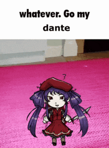 a cartoon of a girl with the words " whatever go my dante "