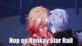 a couple of anime characters standing next to each other with the words `` hop on honkay star rail '' .