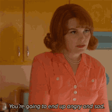 Youre Going To End Up Angry And Sad Beth Ann Stanton GIF - Youre Going To End Up Angry And Sad Beth Ann Stanton Why Women Kill GIFs