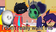 a group of cartoon characters standing next to each other with the words i don t really want this