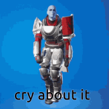 a picture of a man in armor with the words cry about it