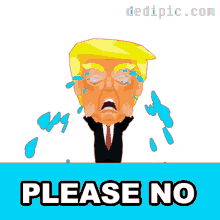 Trump Cry Please No GIF - Trump Cry Please No Dont Do That GIFs