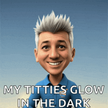 a cartoon of a man with the words " my titties glow in the dark " below him