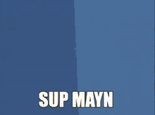 Sup Sup Mayn GIF - Sup Sup Mayn Ygotas GIFs