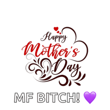 a greeting card for mother 's day with a heart and the words happy mother 's day mf bitch