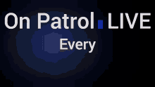Op Live Police GIF - Op Live Police On Patrol Live GIFs