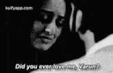 Did You Ever Love Me, Varun?.Gif GIF - Did You Ever Love Me Varun? Gul Khan GIFs