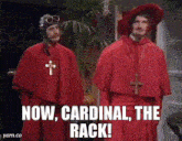 two men dressed as cardinals are standing next to each other and the caption reads now cardinal the rack