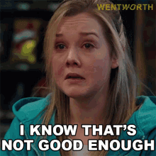 I Know Thats Not Good Enough Sophie Donaldson GIF - I Know Thats Not Good Enough Sophie Donaldson Wentworth GIFs
