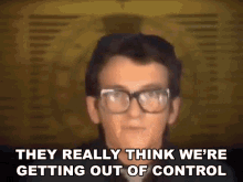 They Really Think Were Getting Out Of Control Losing Our Minds GIF - They Really Think Were Getting Out Of Control Were Getting Out Of Control Out Of Control GIFs