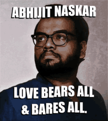 Abhijit Naskar Naskar GIF - Abhijit Naskar Naskar Love Bears All And Bares All GIFs
