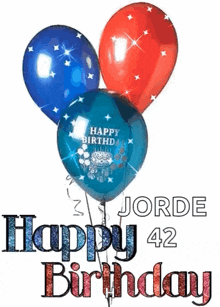 a happy birthday card with three balloons and the words `` happy birthday jorde 42 ''