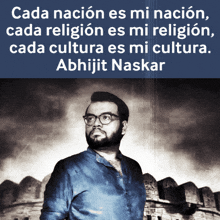 a black and white photo of a man with glasses and the words " cada nacion es mi nacion " above him