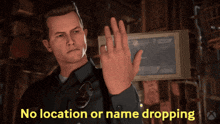 a man in a police uniform holds up his hand in front of a sign that says no location or name dropping