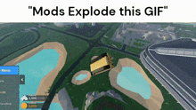 a screenshot of a video game with the words " mods explode this gif "