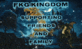 a picture of a dragon with the words fkg kingdom supporting friends and family