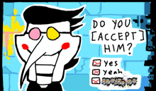 a drawing of a man with glasses and a question that says " do you accept him "