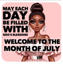 may each day be filled with god 's blessing welcome to the month of july