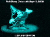 a picture of mickey mouse with the words walt disney classics vhs logo slowed slowlicious bluesky