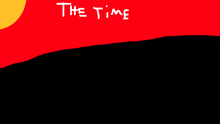 a red and black background with the words the time written in white
