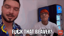 a man and a woman are standing next to each other and the man is saying " flick that beaver "