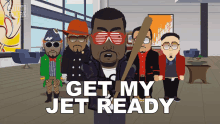 Get My Jet Ready Kanye West GIF - Get My Jet Ready Kanye West South Park GIFs