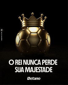 a soccer ball with a crown on it and the words o rei nunca perde sua majestade betano