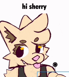 a drawing of a furry character with the words hi sherry on the bottom