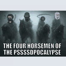 Pssssd Pssssdpocalypse GIF - Pssssd Pssssdpocalypse Four Horsemen GIFs