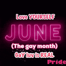 a neon sign says love yourself june the gay month gay luv is real pride
