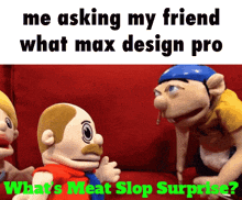 two stuffed animals are sitting on a red couch talking to each other with the caption " me asking my friend what max design pro