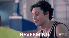 Nevermind Finn Roberts GIF - Nevermind Finn Roberts Alex Woods GIFs