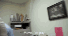 Move Im Gay GIF - Move Im Gay Lgbt GIFs